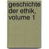 Geschichte Der Ethik, Volume 1 by Unknown