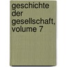 Geschichte Der Gesellschaft, Volume 7 door Onbekend