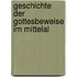 Geschichte Der Gottesbeweise Im Mittelal