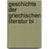 Geschichte Der Griechischen Literatur Bi