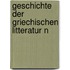 Geschichte Der Griechischen Litteratur N