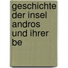 Geschichte Der Insel Andros Und Ihrer Be by Carl Hermann Friedrich Johann Hopf