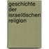 Geschichte Der Israelitischen Religion