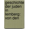 Geschichte Der Juden In Lemberg: Von Den door Jecheskiel Caro
