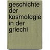 Geschichte Der Kosmologie In Der Griechi door Ernst Wilhelm M�Ller