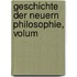 Geschichte Der Neuern Philosophie, Volum