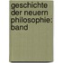 Geschichte Der Neuern Philosophie: Band