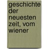 Geschichte Der Neuesten Zeit, Vom Wiener by Oskar J�Ger