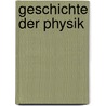 Geschichte Der Physik door Ernst Gerland