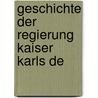 Geschichte Der Regierung Kaiser Karls De door D.H. 1746-1812 Hegewisch