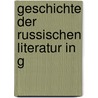 Geschichte Der Russischen Literatur In G door Paul Von Wiskowatow