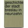 Geschichte Der Stadt Breslau In Neunzehn door Julius Stein