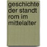 Geschichte Der Standt Rom Im Mittelalter