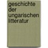 Geschichte Der Ungarischen Litteratur