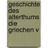 Geschichte Des Alterthums Die Griechen V