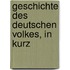 Geschichte Des Deutschen Volkes, In Kurz