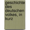 Geschichte Des Deutschen Volkes, In Kurz by David M�Ller