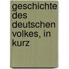 Geschichte Des Deutschen Volkes, In Kurz door David M�Ller