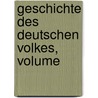 Geschichte Des Deutschen Volkes, Volume door Theodore Lindner