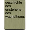 Geschichte Des Enstehens: Des Wachsthums by Johann Sporschill
