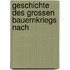 Geschichte Des Grossen Bauernkriegs Nach