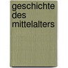 Geschichte Des Mittelalters door Heinrich Rückert