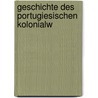 Geschichte Des Portugiesischen Kolonialw door Friedrich Saalfeld