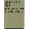 Geschichte Des Preussischen Staats Volum by Felix Eberty