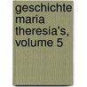 Geschichte Maria Theresia's, Volume 5 by Alfred Arneth