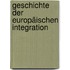 Geschichte der europäischen Integration