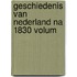 Geschiedenis Van Nederland Na 1830 Volum