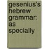 Gesenius's Hebrew Grammar: As Specially