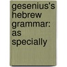 Gesenius's Hebrew Grammar: As Specially door Wilhelm Gesenius