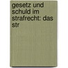 Gesetz Und Schuld Im Strafrecht: Das Str by Ludwig Von Bar