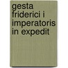 Gesta Friderici I Imperatoris In Expedit door Onbekend
