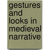 Gestures and Looks in Medieval Narrative door James L. Burrow