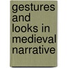 Gestures and Looks in Medieval Narrative by James L. Burrow