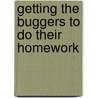 Getting the Buggers to Do Their Homework by Julian Stern