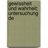 Gewissheit Und Wahrheit; Untersuchung De by Johannes Immanuel Volkelt