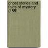 Ghost Stories And Tales Of Mystery (1851 by Unknown