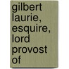 Gilbert Laurie, Esquire, Lord Provost Of by Unknown