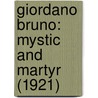 Giordano Bruno: Mystic And Martyr (1921) by Eva Martin; Zimmermann Sartori