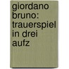Giordano Bruno: Trauerspiel In Drei Aufz door Adolf Wilbrandt