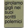 Girolamo Gigli Nei Suoi Scritti Polemici by Manfredo Vanni