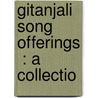 Gitanjali  Song Offerings  : A Collectio door W.B. 1865-1939 Yeats