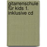 Gitarrenschule Für Kids 1. Inklusive Cd door Dietrich Kessler