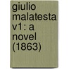 Giulio Malatesta V1: A Novel (1863) by Unknown