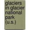 Glaciers In Glacier National Park (U.S.) by Unknown