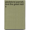 Gladstone-Parnell, And The Great Irish S door T.P. 1848-1929 O'Connor
