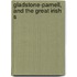 Gladstone-Parnell, And The Great Irish S